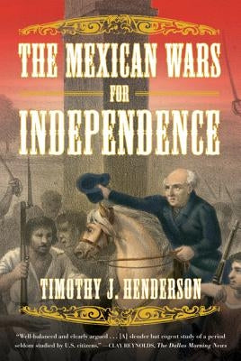 The Mexican Wars for Independence Paperback Farrar, Straus and Giroux