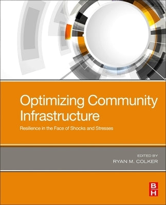 Optimizing Community Infrastructure: Resilience in the Face of Shocks and Stresses Paperback Butterworth-Heinemann