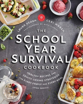 The School Year Survival Cookbook: Healthy Recipes and Sanity-Saving Strategies for Every Family and Every Meal (Even Snacks) Paperback Appetite by Random House