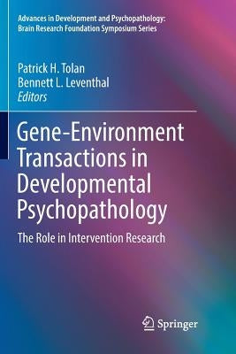 Gene-Environment Transactions in Developmental Psychopathology: The Role in Intervention Research Paperback Springer