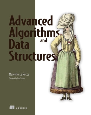 Advanced Algorithms and Data Structures Paperback Manning Publications