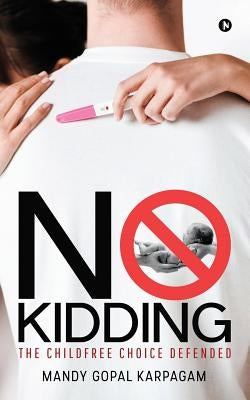 Paperback of No Kidding: The Childfree Choice Defended by Notion Press Media Pvt Ltd, featuring the book cover with title and author.