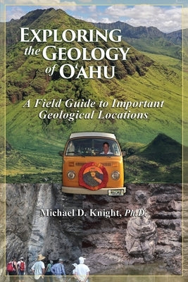 Exploring Geology on the Island of Oahu, A Field Guide to important Geological Locations Paperback Knight Enterprises