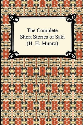 The Complete Short Stories of Saki (H. H. Munro) Paperback Digireads.com