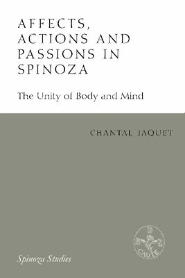 Affects, Actions and Passions in Spinoza: The Unity of Body and Mind Paperback Edinburgh University Press