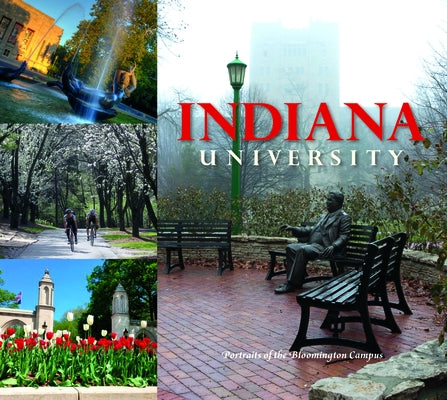 Indiana University: Portraits of the Bloomington Campus Paperback Indiana University Press