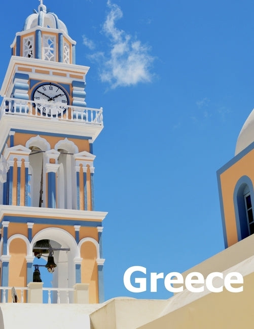 Greece: Coffee Table Photography Travel Picture Book Album Of A Country In Southeastern Europe And Ancient Athens City Large S Paperback Independently Published