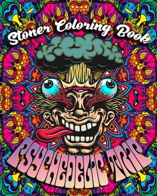 Psychedelic Coloring Book For Adults: Trippy Designs And Stress Relieving Art For Stoners [Book]