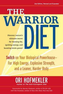 The Warrior Diet: Switch on Your Biological Powerhouse for High Energy, Explosive Strength, and a Leaner, Harder Body Paperback Blue Snake Books