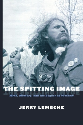 The Spitting Image: Myth, Memory, and the Legacy of Vietnam Paperback New York University Press