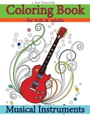 Coloring Books for Kids & Adults: Musical Instruments Paperback Independently Published