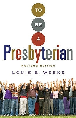To Be a Presbyterian, Revised Edition Paperback Geneva Press