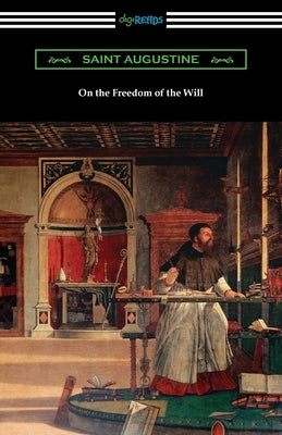 On the Freedom of the Will Paperback Digireads.com
