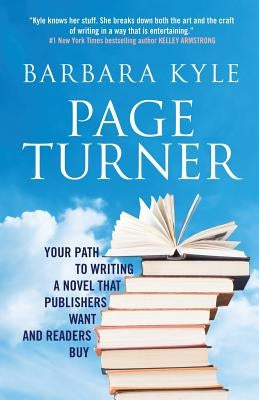 Page-Turner: Your Path to Writing a Novel That Publishers Want and Readers Buy Paperback Rosethorn Books