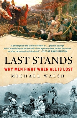 Last Stands: Why Men Fight When All Is Lost Paperback St. Martin's Griffin