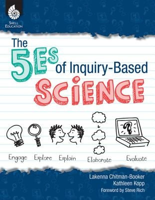 The 5es of Inquiry-Based Science Shell Education Pub