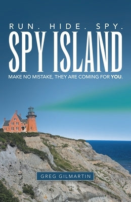 Spy Island: Run. Hide. Spy. Make No Mistake, They Are Coming for You. Paperback Liferich