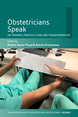 Obstetricians Speak: On Training, Practice, Fear, and Transformation Paperback Berghahn Books
