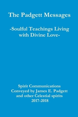 The Padgett Messages-Soulful Teachings Living with Divine Love- Paperback Lulu.com