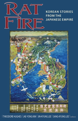 Rat Fire: Korean Stories from the Japanese Empire Paperback Cornell East Asia Series