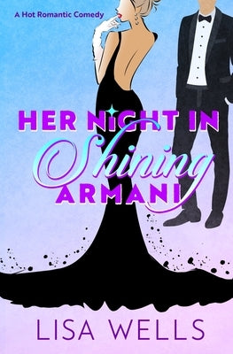 Her Night In Shining Armani: A Mistaken Identity Romantic Comedy Paperback Up All Night Publishing