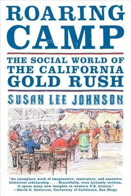 Roaring Camp: The Social World of the California Gold Rush W. W. Norton & Company