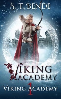 Viking Academy: Viking Academy Paperback S.T. Bende