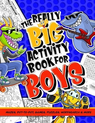 Activity Book For Boys; Mazes, Dot-to-Dot, Games, Puzzles, Word Search And More: Puzzle Book Of Activities For Kids; 100 + Brainteasers For Children A Paperback Independently Published