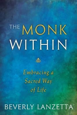 The Monk Within: Embracing a Sacred Way of Life Paperback Blue Sapphire Books
