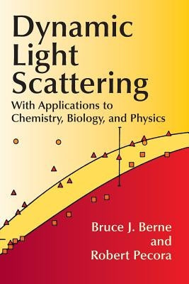 Dynamic Light Scattering: With Applications to Chemistry, Biology, and Physics Paperback Dover Publications