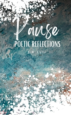 PAUSE Poetic Reflections Paperback Libresco Feeds Private Limited