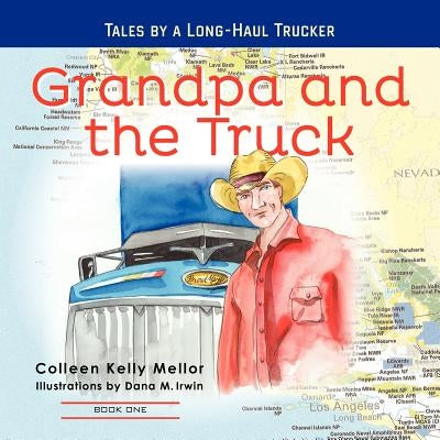 Grandpa and the Truck Book One: Tales for Kids by a Long-Haul Trucker Paperback Truckerkidzpress