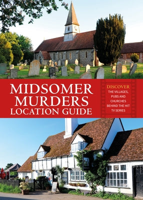 Midsomer Murders Location Guide: Discover the Villages, Pubs and Churches Behind the Hit TV Series Paperback Pitkin