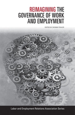 Reimagining the Governance of Work and Employment Paperback Labor and Employment Research Association