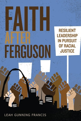 Faith After Ferguson: Resilient Leadership in Pursuit of Racial Justice Paperback Chalice Press