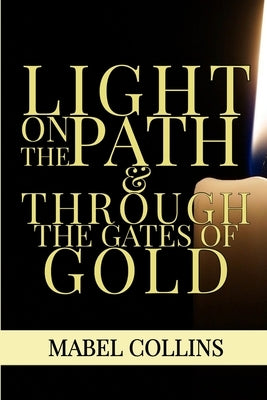 Light On The Path & Through The Gates Of Gold by Logan, Dennis