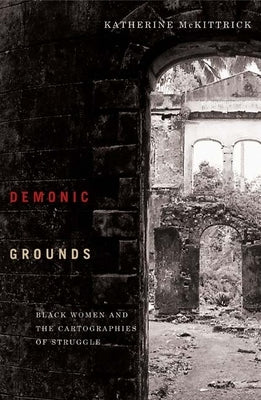 Demonic Grounds: Black Women And The Cartographies Of Struggle Paperback University of Minnesota Press