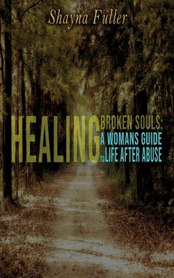 Healing Broken Souls: A Woman's Guide to Life After Abuse Paperback Marie Elise Trading Company