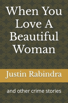 When You Love A Beautiful Woman: and other crime stories Paperback Independently Published