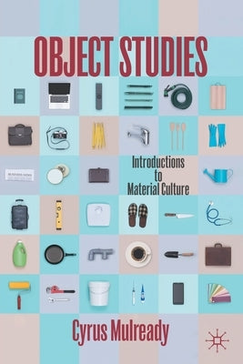 Paperback copy of Object Studies: Introductions to Material Culture by Palgrave MacMillan, showcasing the book cover with title and design.