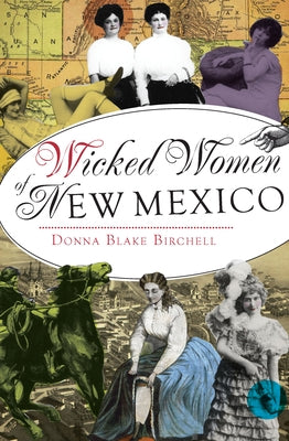 Wicked Women of New Mexico Paperback History Press (SC)