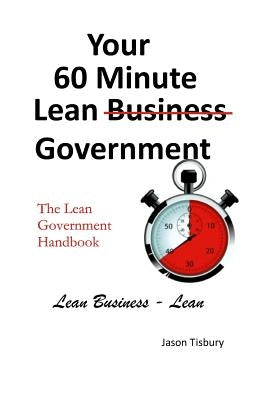 Your 60 Minute Lean Government - Lean Government Handbook Paperback Createspace Independent Publishing Platform