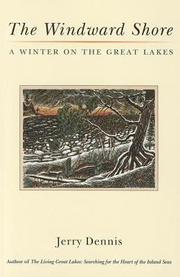 The Windward Shore: A Winter on the Great Lakes University of Michigan Regional