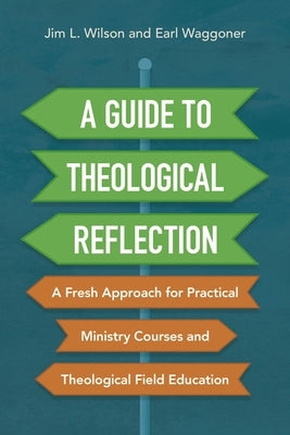 A Guide to Theological Reflection: A Fresh Approach for Practical Ministry Courses and Theological Field Education Paperback Zondervan Academic