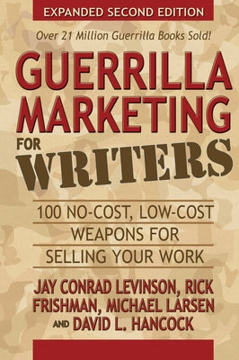 Guerrilla Marketing for Writers: 100 No-Cost, Low-Cost Weapons for Selling Your Work Paperback Morgan James Publishing
