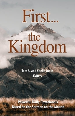 First...the Kingdom-Devotionals on the Sermon on the Mount Paperback Illumination Publishers Intl.