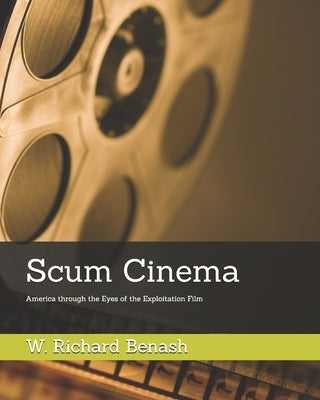 Scum Cinema: America through the Eyes of the Exploitation Film Paperback Independently Published