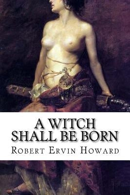 A Witch Shall be Born Paperback Createspace Independent Publishing Platform