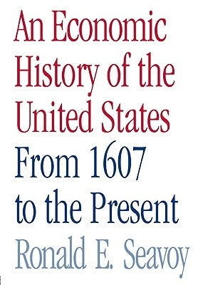An Economic History of the United States: From 1607 to the Present Paperback Routledge