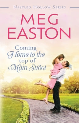 Coming Home to the Top of Main Street: A Sweet Brother's Best Friend Romance Paperback Mountain Heights Publishing